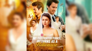 My Firefighter Fiancé Returns as a Billionaire