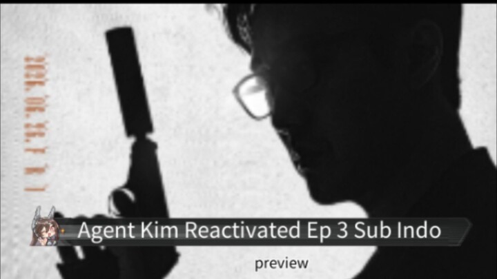 Agent Kim Reactivated ep 3 Sub Indo | Drama Korea
