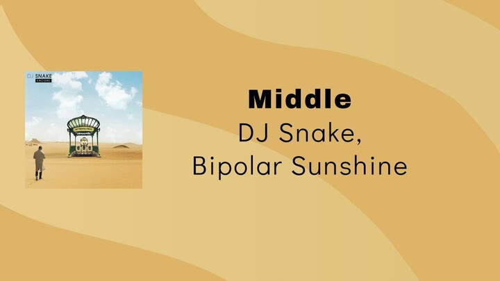 DJ Snake -  Middle Ft. Bipolar Sunshine (Lirik Terjemahan)