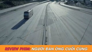 #review phim: NGƯỜI ĐÀN ÔNG CUỐI CÙNG p1