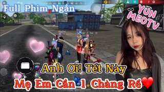 Full Phim Ngôn Tình FreeFire | “ Anh Ơi, Tết Này Mẹ Em Cần 1 Chàng Rể ” | YunMeo TV