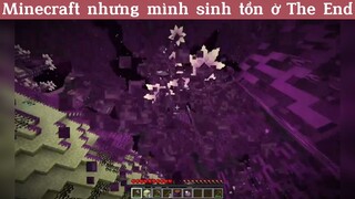 Minecraft nhưng mình sinh tồn ở The end p2