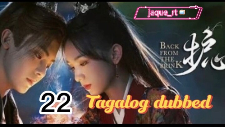 Title: Back from the Brink | Cdrama | Tagalog dubbed | Episode 22