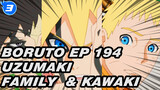 Boruto Ep 194
Uzumaki Family & Kawaki_3