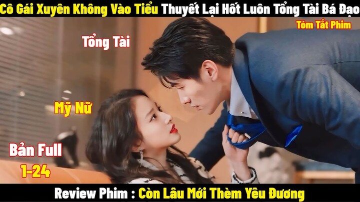 Cô Gái Xuyên Không Vào Tiểu Thuyết Lại Hốt Luôn Tổng Tài Bá Đạo  | Full | Tóm Tắt Phim Hay 2024