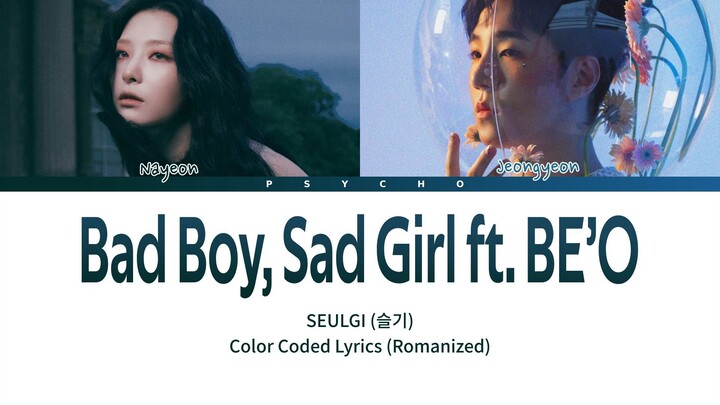 SEULGI (슬기) - Bad Boy, Sad Girl (ft. BE’O) Easy Lyrics (Romanized)
