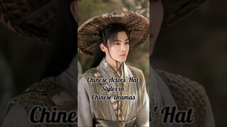 Chinese Actor's hat style in chinese drama #cdrama #chinesedrama #dramachina #xiaozhan #yangyang