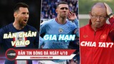 Bản tin sáng 4/10 | Messi được đề cử Bàn Chân Vàng; Foden gia hạn Man City; HLV Park chia tay ĐT VN