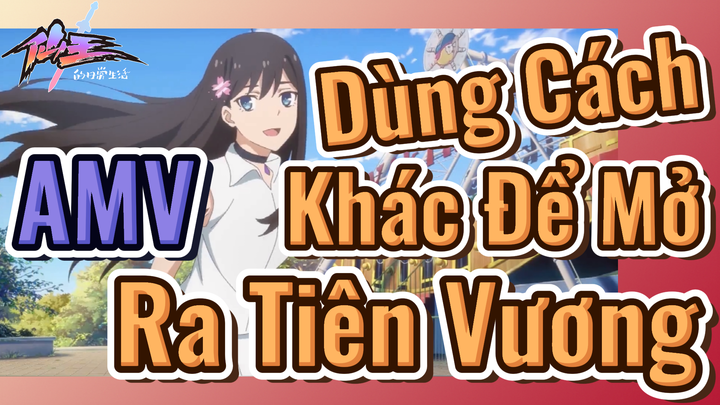 [Nhật Ký Của Tiên Vương] AMV | Dùng Cách Khác Để Mở Ra Tiên Vương