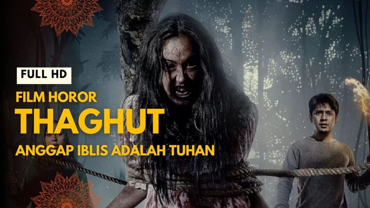 THAGHUT | FULL HD | MENGANGGAP IBLIS ADALAH TUHAN