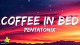 Pentatonix - Coffee In Bed (Lyrics) | 3starz