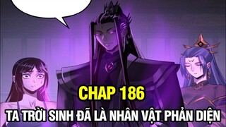 CHAP 186 | TA TRỜI SINH ĐÃ LÀ NHÂN VẬT PHẢN DIỆN | TRUYỆN TRANH THUYẾT MINH | REVIEW MANHUA