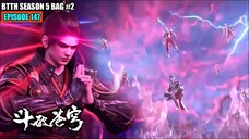 BTTH SEASON 5 EPISODE 147 SUB INDO - PASUKAN DOU ZUN XIAO YAN SUPRI ZUN ZHE MENGGUNCANG BENUA