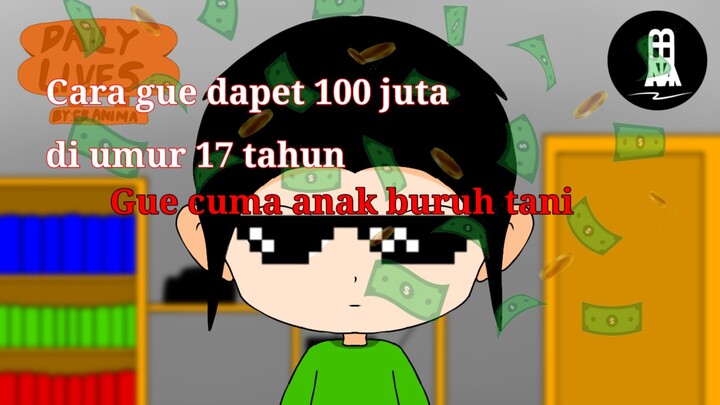 Cara gue dapet 100 juta di umur 17 tahun dan gue cuma anak buruh tani - Motivasi Joe by EB ANIMA