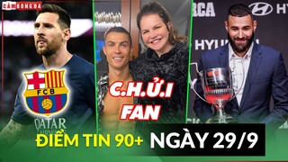 Điểm tin tối 29/9 | Messi có thể trở về Barca; Chị gái Ronaldo rủa fan BĐN; Benzema nhận thưởng lớn