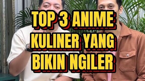 Top 3 anime kuliner yang bikin ngiler!🤤 ternyata gak cuma film live action yang bisa bikin ngiler