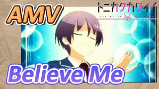 [Tóm Lại Em Rất Dễ Thương] AMV |  Believe Me