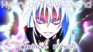 Tensei shitara Slime Datta Ken 4K「AMV」Hymn For The Weekend (Spanish version)