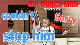 [One-Punch Man]  I Sorry, I couldn't stop him