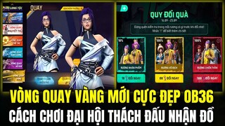 Vòng Quay Vàng Mới Trong OB36 Đồ Cực Đẹp, Cách Chơi Đại Hội Thách Đấu Nhận FREE 6 Đồ | Free Fire