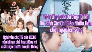 Nghi vấn các TTS của TXCB3 bị hạn chế hoạt động; Phản ứng của Dương Tử khi Dư Sinh Xin Chỉ Giáo...