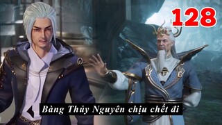 Nghịch Thiên Chí Tôn Tập 128 - Vietsub Thuyết Minh Full HD 1080 | Against The Sky Supreme EP 128