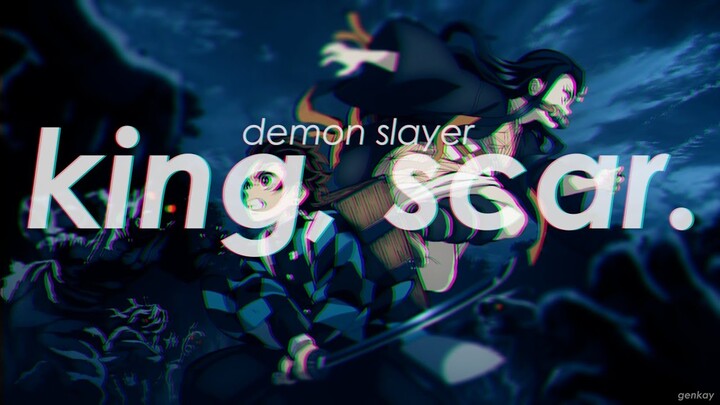 Demon Slayer「AMV」-  king, scar.
