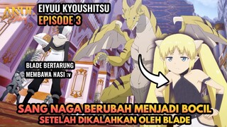 BLADE MENGALAHKAN SANG NAGA DENGAN SATU KALI PUKULAN, EIYUU KYOUSHITSU EPISODE 3