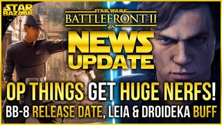 Battlefront Update | BB8 Release Date, NERFS For Officer, Anakin & Palpatine, Leia & Droideka BUFF