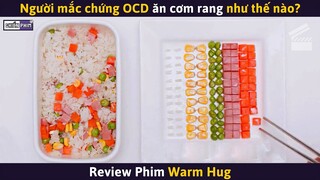 Người Rối Loạn Ám Ảnh Cưỡng Chế Nặng Ăn Cơm Rang Như Thế Nào? || Review Phim
