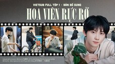 [VIETSUB FULL] ✿ HOA VIÊN RỰC RỠ - TẬP 1 BẢN BỔ SUNG - MÃ GIA KỲ