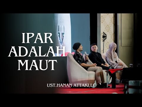 Ipar Adalah Maut, Gimana Tuh Ustadz? UST.HANAN ATTAKI,LC