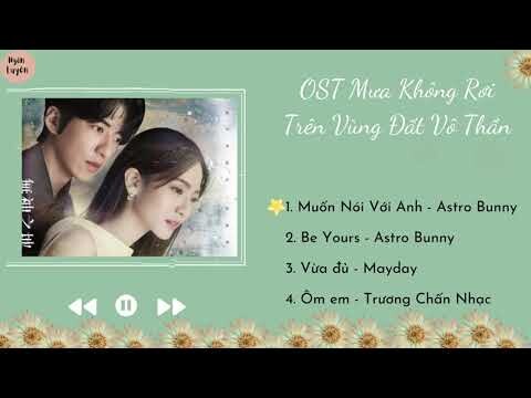 [Playlist] Nhạc Phim Mưa Không Rơi Trên Vùng Đất Vô Thần | 原子邦妮| Rainless Love in a Godless Land OST