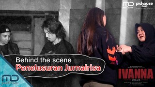 Behind The Scene Penelusuran Jurnalrisa - IVANNA