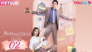 [VIETSUB] Nữ Hoàng Mặc Cả Của Tôi | Tập 02 | Phim Tình Cảm 2021 | Lâm Canh Tân/Ngô Cẩn Ngôn | YOUKU