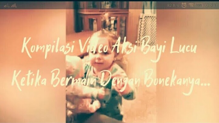 Kompilasi Video Aksi Bayi Lucu Ketika Bermain Bersama Bonekanya