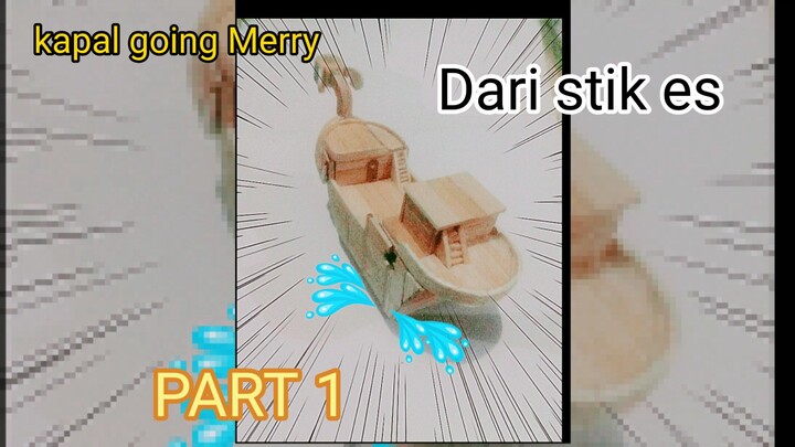 Kapal Going Merry dari stik es PART 1