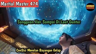 Martial Master 474 ‼️Kemunculan SangguanXier Di Laut Guntut