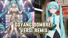 MMD GOYANG DOMBRET VERSI REMIX BY HATSUNE MIKU