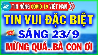Tin Tức Covid-19 Mới Nhất Sáng Ngày 23/9 | Dịch Virus Corona Việt Nam Hôm Nay
