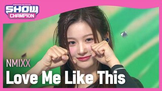 [COMEBACK] NMIXX - Love Me Like This (엔믹스 - 러브 미 라이크 디스) l Show Champion l EP.469