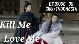 🇨🇳 KILL ME, LOVE ME : EPS 02 [SUB INDO]