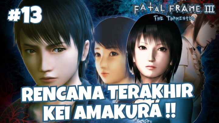 [PART 13] RENCANA TERAKHIR KEI AMAKURA - FATAL FRAME 3 : THE TORMENTED INDONESIA