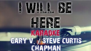 I WILL BE HERE - KARAOKE - GARY VALENCIANO - STEVE CURTIS CHAPMAN (KARAOKE / GUITAR VERSION)