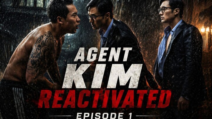 AGENT KIM REACTIVATED EPISODE 1-2