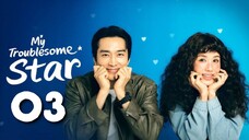 My Troublesome Star : Episode 3 ENGSUB