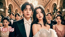 Tổng Tài từ chối 2000 cô gái, lại yêu say đắm 1 cô gái vừa bị chồng bỏ rơi ngay từ cái nhìn đầu tiên
