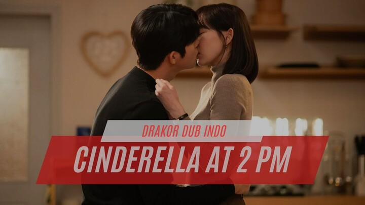 CINDERELLA AT 2 PM - FULL EPS - DRAKOR DUB INDO
