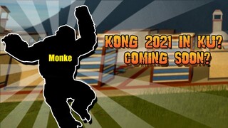 KONG MONKE IS COMING TO KU! | Kaiju Universe