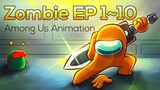 Among Us Animation: Zombie(Ep 1~10)